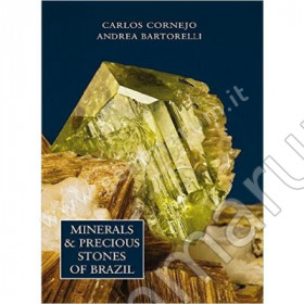 Minerals & Precious Stones of Brazil. By C. Cornejo e A. Bartorelli, 2014