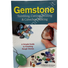 Gemstone Tumbling, Cutting, Drilling & Cabochon Making by Magnuson and Carver