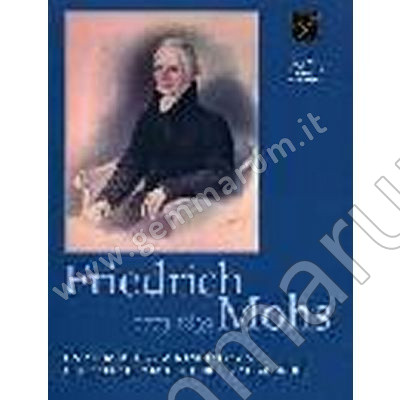 Friedrich Mohs 1773-1839 by A. Berstein, D. Giordano, R. e V. Zancanella, F. Scussel, L. Santomaso e D. Perloran - 2004